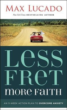 Less Fret, More Faith - by  Max Lucado (Paperback)