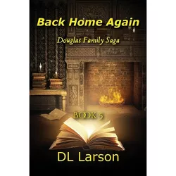 Back Home Again - by  DL Larson (Paperback)