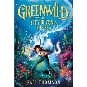 Greenwild: The City Beyond the Sea - by Pari Thomson - 1 of 1