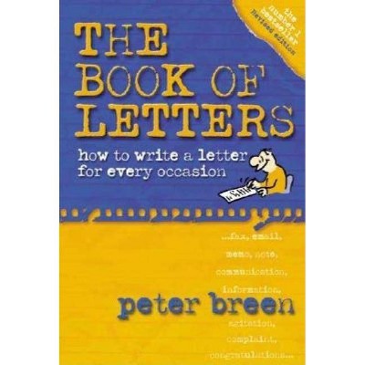 The Book of Letters - (How to Write a Letter for Every Occasion) 3rd Edition by  Peter Breen (Paperback)