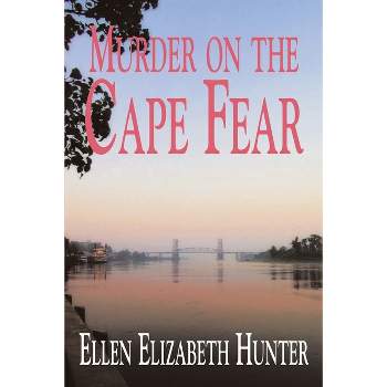 Murder on the Cape Fear - (Magnolia Mystery Wilmington) by  Ellen Elizabeth Hunter (Paperback)