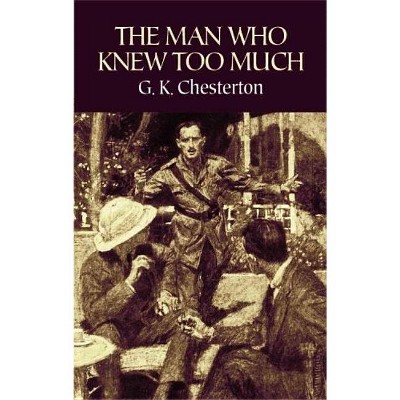 The Man Who Knew Too Much - by  G K Chesterton (Paperback)