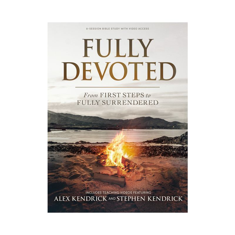 Fully Devoted - Bible Study Book with Video Access - by  Alex Kendrick & Stephen Kendrick (Paperback), 1 of 2