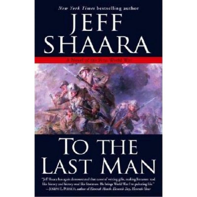 To the Last Man - by  Jeff Shaara (Paperback)