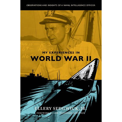 My Experiences in World War II - by  Ellery Sedgwick (Hardcover)