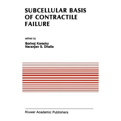 Subcellular Basis of Contractile Failure - (Developments in Cardiovascular Medicine) by  Borivoj Korecky & Naranjan S Dhalla (Hardcover)