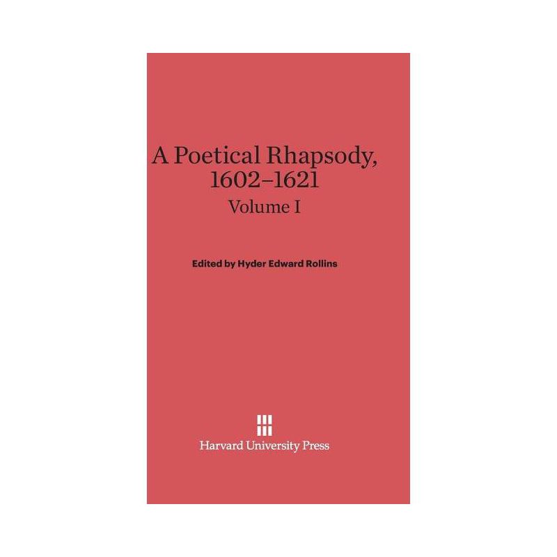 A Poetical Rhapsody, 1602-1621, Volume I - by  Hyder Edward Rollins (Hardcover), 1 of 2