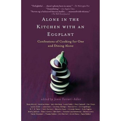 Alone in the Kitchen with an Eggplant - by  Jenni Ferrari-Adler (Paperback)