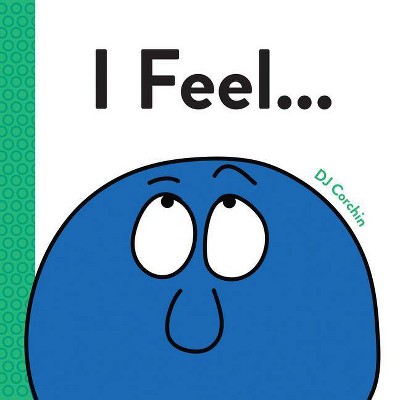 I Feel... - by  Dj Corchin (Hardcover)