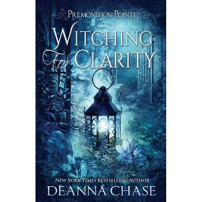 Witching For Clarity - (Premonition Pointe) by  Deanna Chase (Paperback)