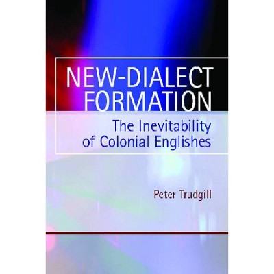 New-Dialect Formation - by  Peter Trudgill (Paperback)