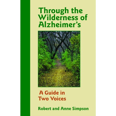 Through the Wilderness of Alzheimer's - by  Anne Simpson & Robert Simpson (Paperback)
