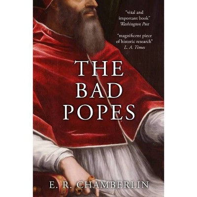 The Bad Popes - by  E R Chamberlin (Paperback)