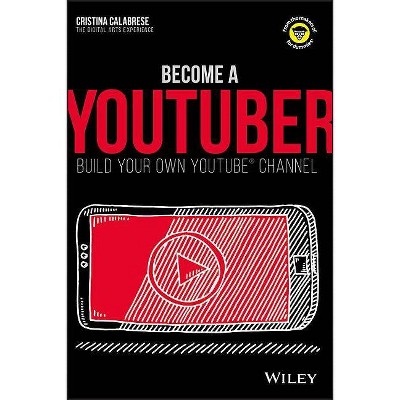 Become a Youtuber - (Dummies Junior) by  Cristina Calabrese (Paperback)