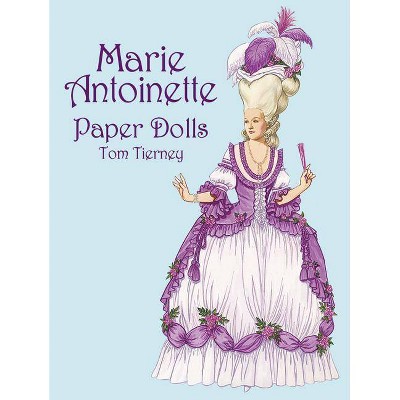 Marie Antoinette Paper Dolls - by  Tom Tierney (Paperback)