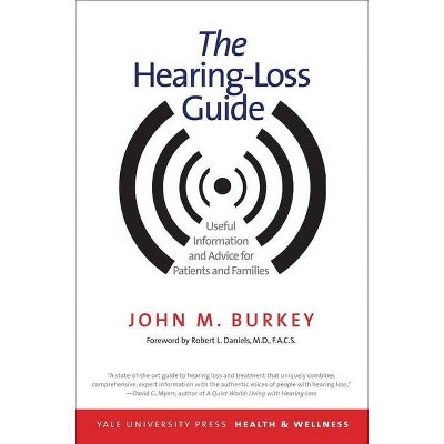 Hearing-Loss Guide - (Yale University Press Health & Wellness) by  John M Burkey (Paperback)