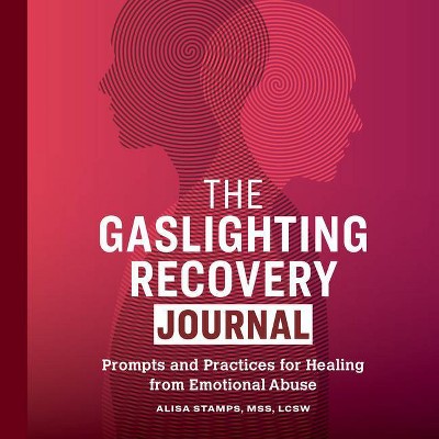 The Gaslighting Recovery Journal - by  Alisa Stamps (Paperback)