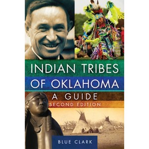 Indian Tribes of Oklahoma - (Civilization of the American Indian) 2nd Edition by  Blue Clark (Paperback) - 1 of 1