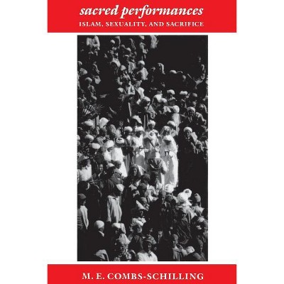 Sacred Performances - by  M E Combs-Schilling (Paperback)