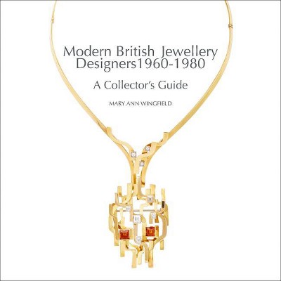 Modern British Jewellery Designers 1960-1980 - by  Mary Ann Wingfield (Hardcover)