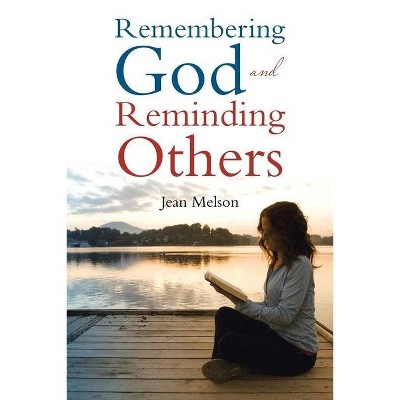 Remembering God and Reminding Others - by  Jean Melson (Paperback)