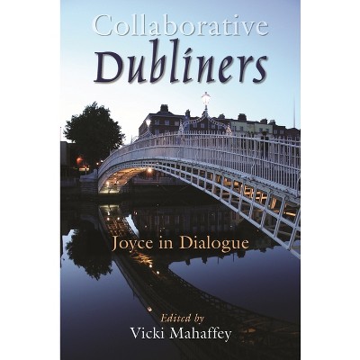 Collaborative Dubliners - (Irish Studies) by  Vicki Mahaffey (Paperback)