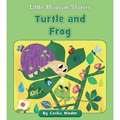 Turtle and Frog - (Little Blossom Stories) by  Cecilia Minden (Paperback)