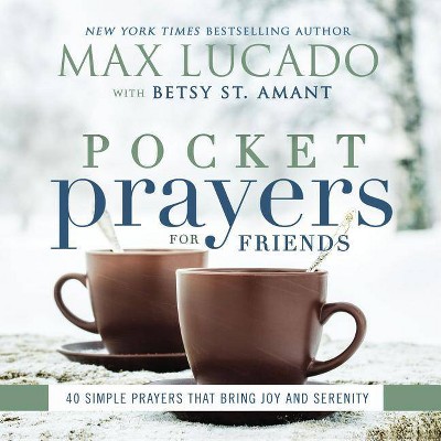 Pocket Prayers for Friends - by  Max Lucado (Hardcover)