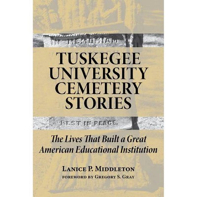 Tuskegee University Cemetery Stories - by  Lanice P Middleton (Paperback)