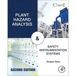 Plant Hazard Analysis and Safety Instrumentation Systems - 2nd Edition by  Swapan Basu (Paperback) - 1 of 1