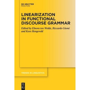Linearization in Functional Discourse Grammar - (Trends in Linguistics. Studies and Monographs [Tilsm]) (Hardcover) - 1 of 1