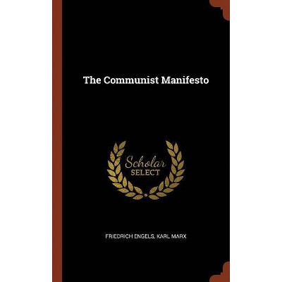 The Communist Manifesto - by  Friedrich Engels & Karl Marx (Hardcover)