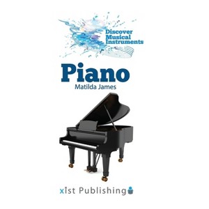 Piano - (Discover Musical Instruments) by  Matilda James (Hardcover) - 1 of 1
