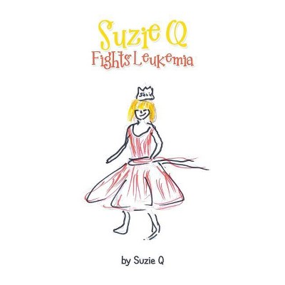 Suzie Q Fights Leukemia - (Paperback)