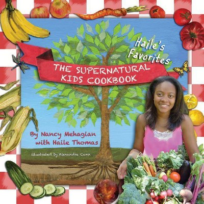 The Supernatural Kids Cookbook - Haile's Favorites - by  Nancy Mehagian & Haile Thomas (Paperback)