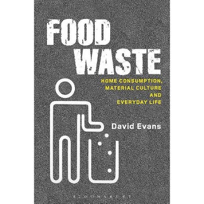 Food Waste - (Materializing Culture) by  David Evans (Paperback)