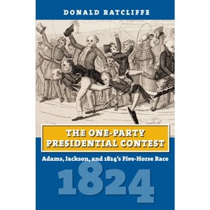 The One-Party Presidential Contest - (American Presidential Elections) by  Donald Ratcliffe (Paperback) - 1 of 1
