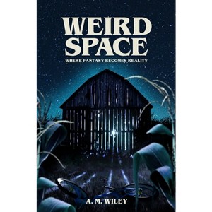 Weird Space - (Weird Space Trilogy) by  A M Wiley (Paperback) - 1 of 1