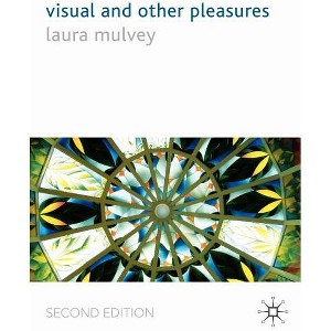 Visual and Other Pleasures - (Language, Discourse, Society) 2nd Edition by  L Mulvey (Hardcover) - 1 of 1