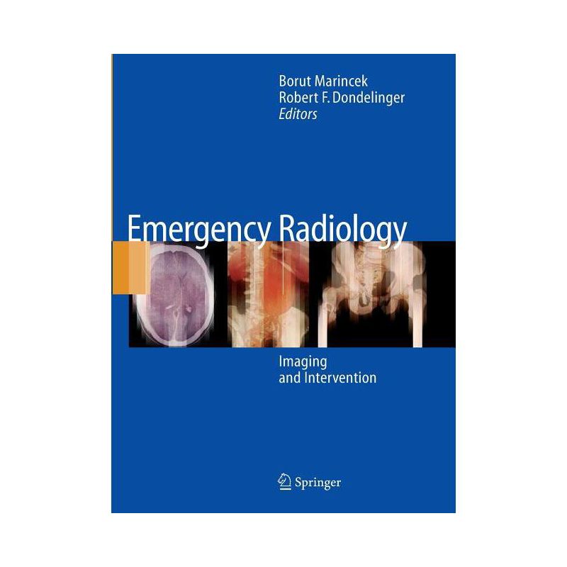 Emergency Radiology - by  Borut Marincek & Robert F Dondelinger (Paperback), 1 of 2