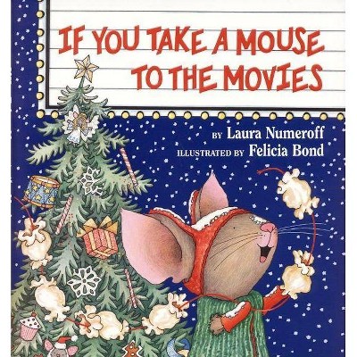  If You Take a Mouse to the Movies - (If You Give...) by  Laura Joffe Numeroff (Hardcover) 