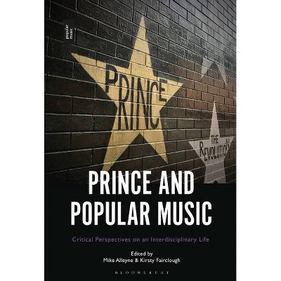 Prince and Popular Music - by  Mike Alleyne & Kirsty Fairclough (Hardcover)