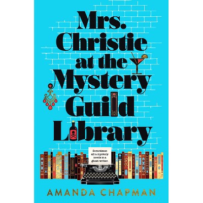 Mrs. Christie at the Mystery Guild Library - by  Amanda Chapman (Hardcover)