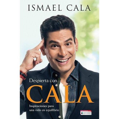 Despierta con Cala / Wake Up With Cala : Inspiraciones Para Una Vida En Equilibrio (Paperback) (Ismael - by Ismael Cala