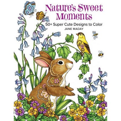 Nature's Sweet Moments - by  Jane Maday (Paperback)