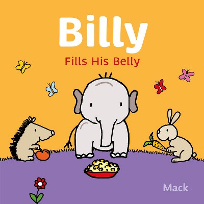 Billy Fills His Belly - by  Mack Van Gageldonk (Board Book)