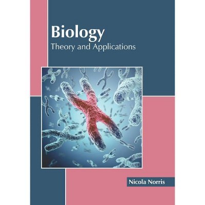 Biology: Theory and Applications - by  Nicola Norris (Hardcover)