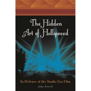 The Hidden Art of Hollywood - by  John Fawell (Hardcover) - 1 of 1