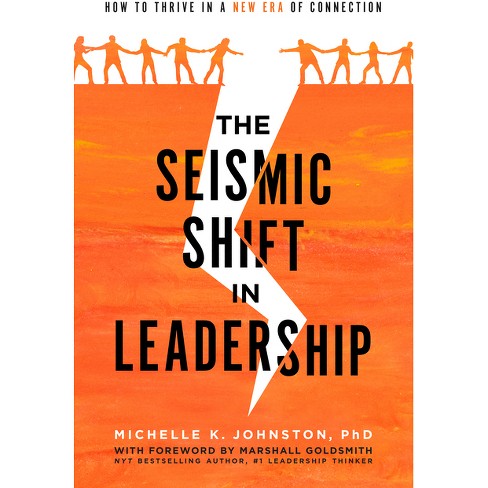 The Seismic Shift in Leadership - by  Michelle K Johnston (Hardcover) - image 1 of 1
