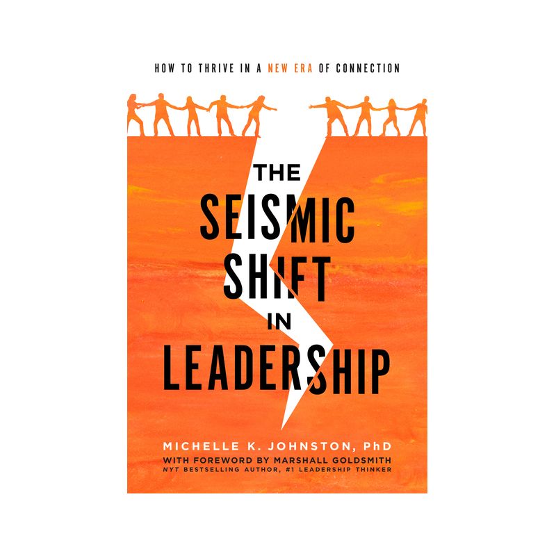 The Seismic Shift in Leadership - by  Michelle K Johnston (Hardcover), 1 of 2